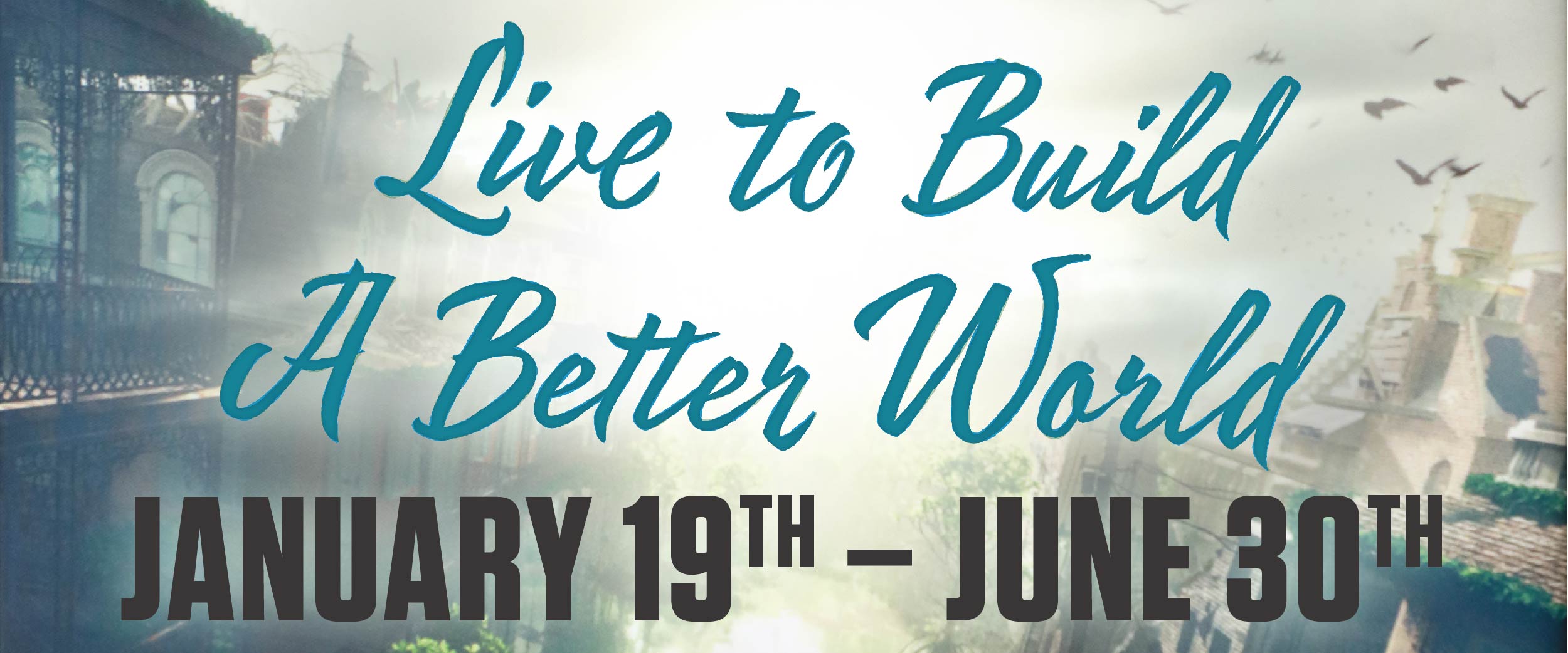 Live to Build a Better World exhibit at Cushing Library from January 19 - June 30th